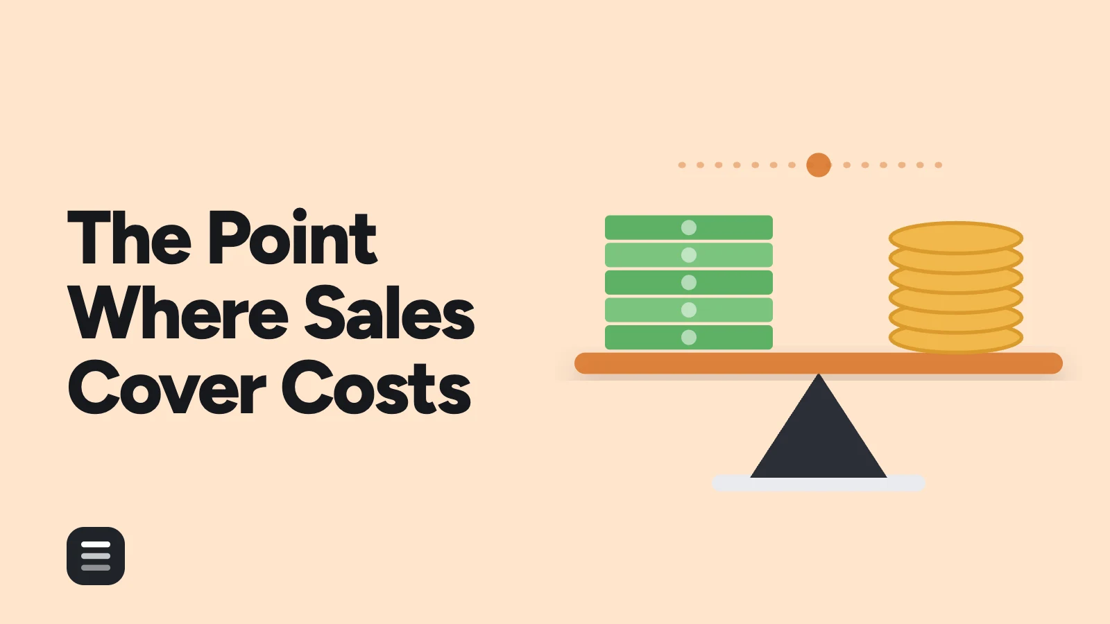 The Point Where Sales Cover Costs: a seesaw with cost bills on one end and sales coins on the other, level