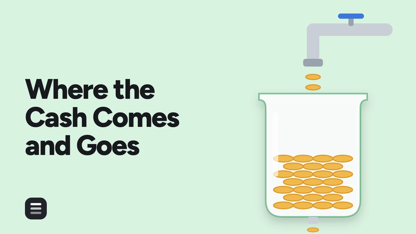 Where the Cash Comes and Goes: a glass jar of coins filling from a tap above with a small drain below