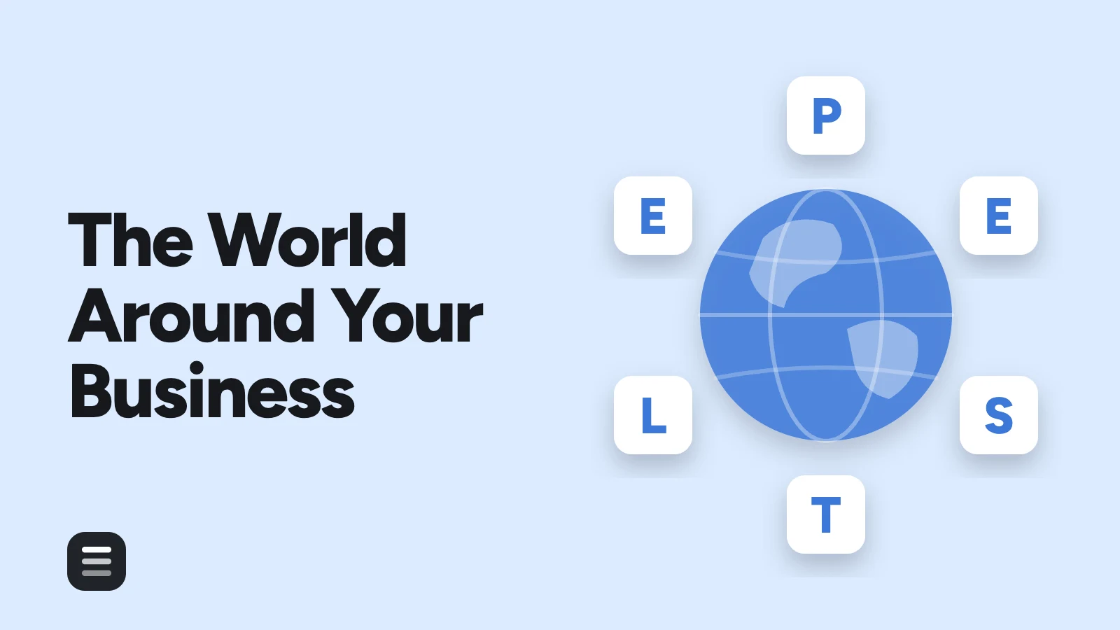 The World Around Your Business: a globe ringed by six letter tiles spelling PESTLE