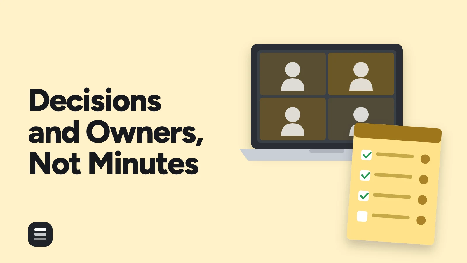 Decisions and Owners, Not Minutes: a video call laptop beside a notepad of ticked actions